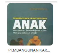 Image of PEMBANGUNAN KARAKTER PADA aNAK : MANAJEMEN PEMBELAJARAN GURU MENUJU SEKOLAH EFEKTIF