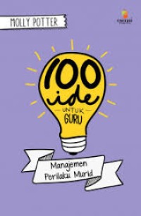 Image of 100 Ide untuk Guru : Manajemen Perilaku Murid